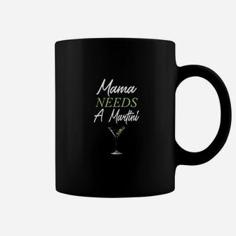 Mama Needs A Martini Funny Drinking Martini Mama Gift Coffee Mug | Crazezy