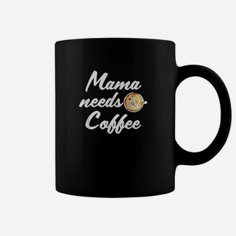 Mama Needs Coffee Caffeine Busy Latte Mom Life Coffee Mug | Crazezy