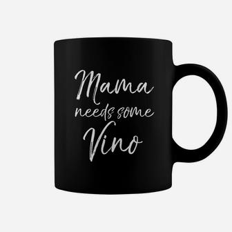 Mama Needs Some Vino Coffee Mug | Crazezy CA
