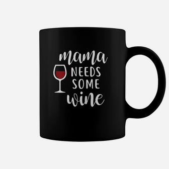 Mama Needs Some Wine Coffee Mug | Crazezy