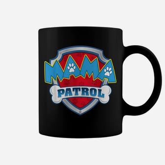 Mama Patrol Shirt-Dog Mom Dad Funny Gift Birthday Party Coffee Mug | Crazezy