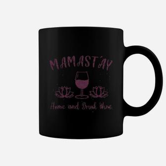 Mamastay Home And Drink Wine Coffee Mug | Crazezy AU