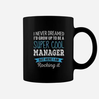 Manager Gifts I Never Dreamed Funny Appreciation Manager Coffee Mug - Thegiftio UK