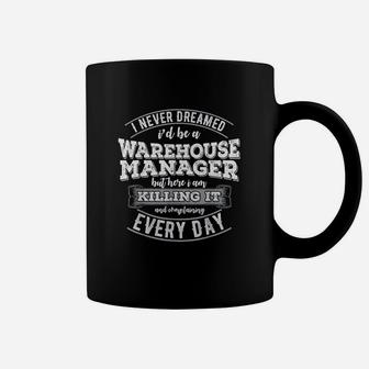 Manager Never Dreamed Warehouse Coffee Mug - Thegiftio UK