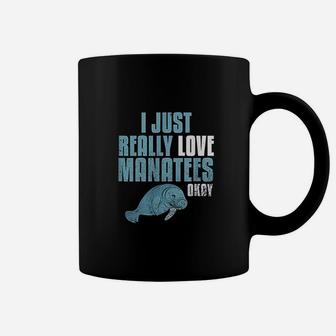 Manatee Gifts I Just Really Love Manatees Coffee Mug | Crazezy