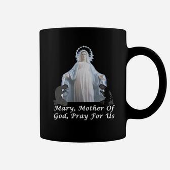 Mary Mother Of God, Pray For Us Coffee Mug - Monsterry