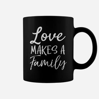 Matching Adoption Gifts For Groups Love Makes A Family Coffee Mug | Crazezy AU