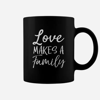 Matching Adoption Gifts For Groups Love Makes A Family Coffee Mug | Crazezy DE