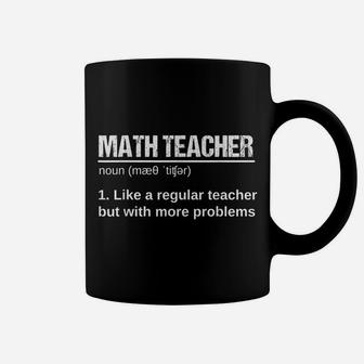 Math Teacher Like A Regular Teacher But With More Problems Coffee Mug | Crazezy