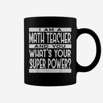 Math Teacher What's Your Superpower | Funny Math Teacher Coffee Mug | Crazezy AU