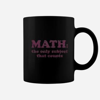 Math The Only Subject That Counts Funny School Teacher Pun Coffee Mug | Crazezy