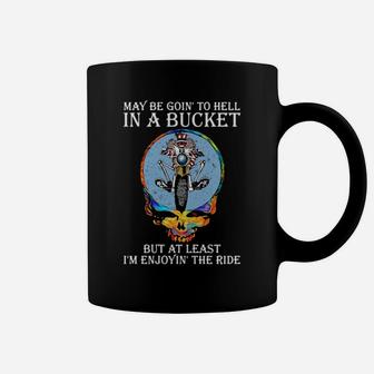 May Be Going To Hell In A Bucket But At Least Im Enjoying Coffee Mug - Monsterry DE