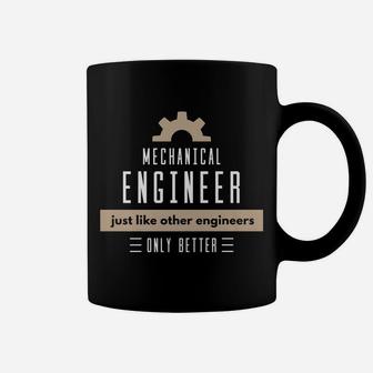 Mechanical Engineers Better Than Others Funny Occupation Job Coffee Mug | Crazezy CA