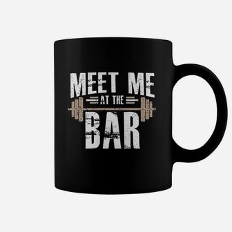 Meet Me At The Bar Workout For Gym Coffee Mug | Crazezy CA