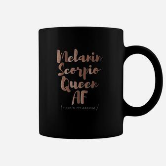 Melanin Scorpio Queen Af Thats My Excuse Zodiac Skin Tones Coffee Mug - Thegiftio UK