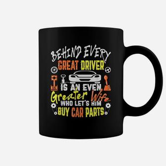 Mens Behind Every Great Driver Is An Even Greater Wife - Car Guy Coffee Mug | Crazezy UK
