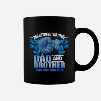 Mens Funny Fathers Day God Gifted Me Two Titles Dad And Brother Coffee Mug | Crazezy UK