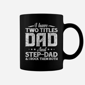 Mens I Have Two Titles Dad And Step-Dad Distressed Father's Day Coffee Mug | Crazezy