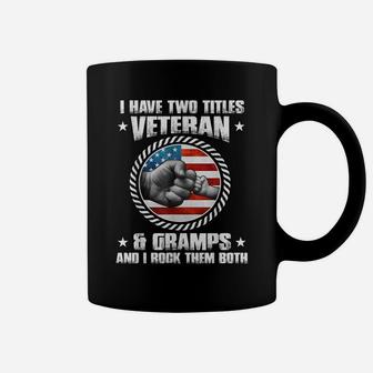 Mens I Have Two Titles Veteran And Gramps - Father's Day Coffee Mug | Crazezy DE