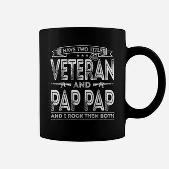 Mens I Have Two Titles Veteran And Pap Pap Funny Sayings Gifts Coffee Mug | Crazezy