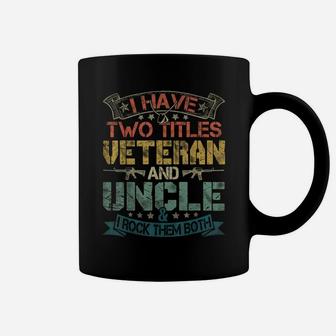 Mens I Have Two Titles Veteran And Uncle Funny Fathers Day Gift Coffee Mug | Crazezy CA