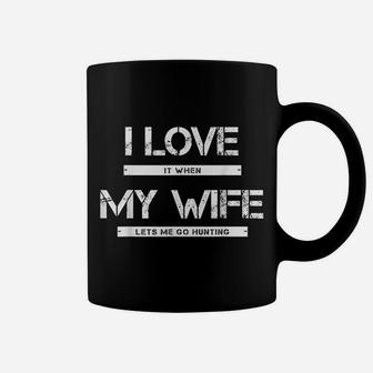 Mens I Love It When My Wife Lets Me Go Hunting Coffee Mug | Crazezy AU