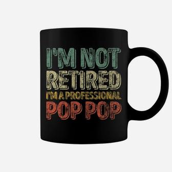 Mens I'm Not Retired I'm A Professional Pop Pop Shirt Christmas Coffee Mug | Crazezy DE