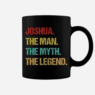 Mens Joshua The Man The Myth The Legend Coffee Mug | Crazezy