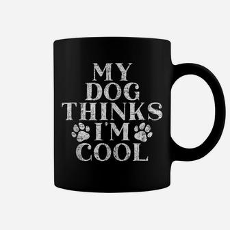 Mens My Dog Thinks I'm Cool Dog Mom Dog Dad Coffee Mug | Crazezy