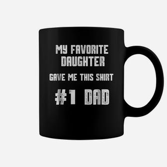 Mens My Favorite Daughter Gave Me This Shirt Number One Dad Coffee Mug - Thegiftio UK