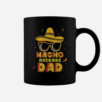 Mens Nacho Average Dad Shirt Cinco De Mayo New Daddy To Be Gift Coffee Mug | Crazezy