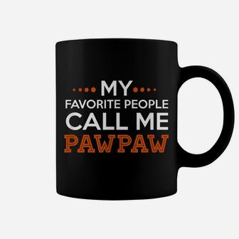 Mens Pawpaw Shirt My Favorite People Call Me Pawpaw T Shirt Coffee Mug | Crazezy DE