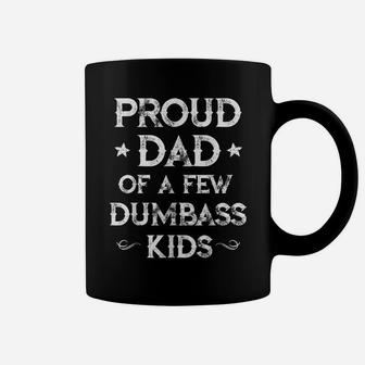 Mens Proud Dad Of A Few Dumbass Kids Tee Father's Day Daddy Gift Coffee Mug | Crazezy