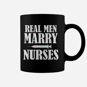 Mens Real Men Marry Nurses Shirt For Men Coffee Mug | Crazezy DE
