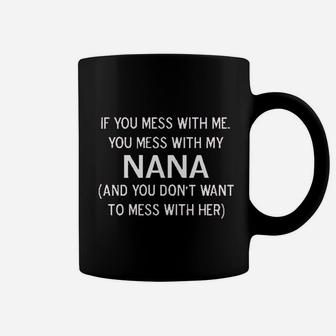 Mess With Me Mess With My Nana Coffee Mug | Crazezy CA