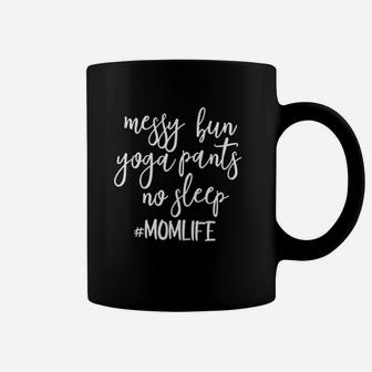 Messy Bun Yoga Pants No Sleep Momlife Hashtag Coffee Mug | Crazezy UK