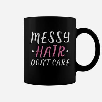 Messy Hair Dont Care Coffee Mug - Thegiftio UK
