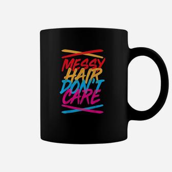 Messy Hair Messy Hair Dont Care Coffee Mug | Crazezy