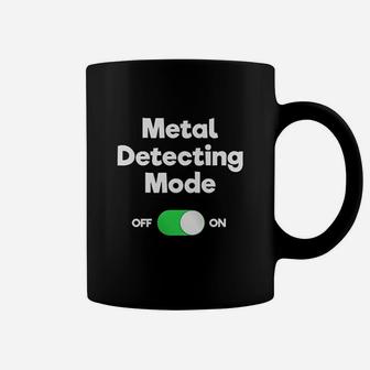 Metal Detecting Funny Metal Detectorist Mode Coffee Mug | Crazezy