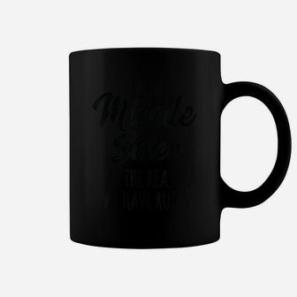 Middle Sister Shirt Funny I Am Reason We Have Rules Sibling Coffee Mug | Crazezy