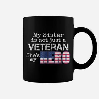 Military Family Veteran My Sister Us Veteran My Hero Coffee Mug | Crazezy AU