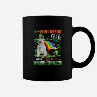 Miniature Schnauzer Who Needs Luck When You Have A Dog Shamrock Happy St Patricks Day Coffee Mug - Monsterry AU