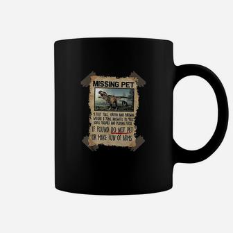 Missing Pet Funny Dinosaur Trex Lover Gift Coffee Mug | Crazezy UK