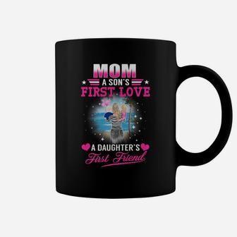Mom A Sons First Love A Daughters First Friend Mothers Day Coffee Mug | Crazezy
