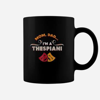 Mom Dad Im A Thespian Coffee Mug | Crazezy DE