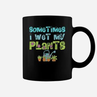 Mom Gardening Gifts Garden Gardener Wet My Plants Flower Tee Coffee Mug | Crazezy AU