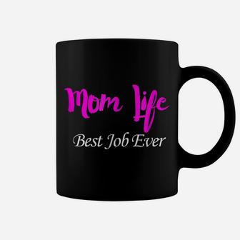 Mom Life Best Job Ever Coffee Mug | Crazezy