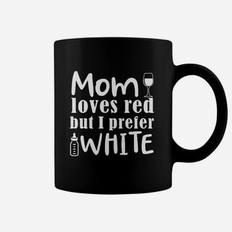 Mom Loves Red Wine But I Prefer White Coffee Mug | Crazezy