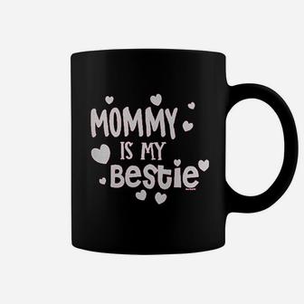 Mommy Is My Bestie Coffee Mug | Crazezy DE