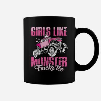 Monster Truck - Girls Like Monster Trucks Too Coffee Mug | Crazezy